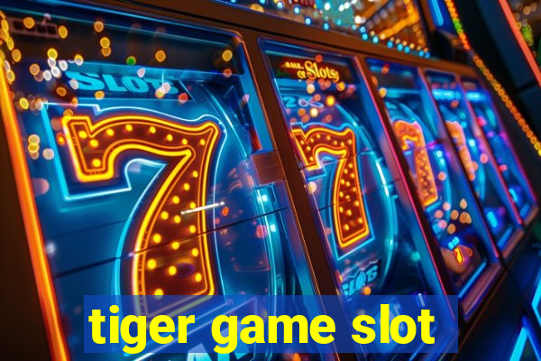 tiger game slot