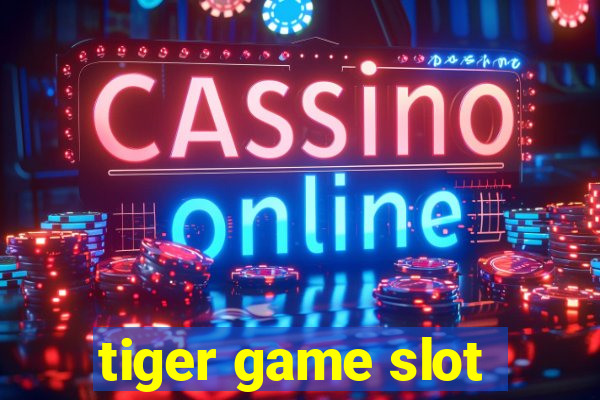 tiger game slot