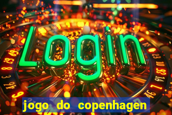 jogo do copenhagen ao vivo