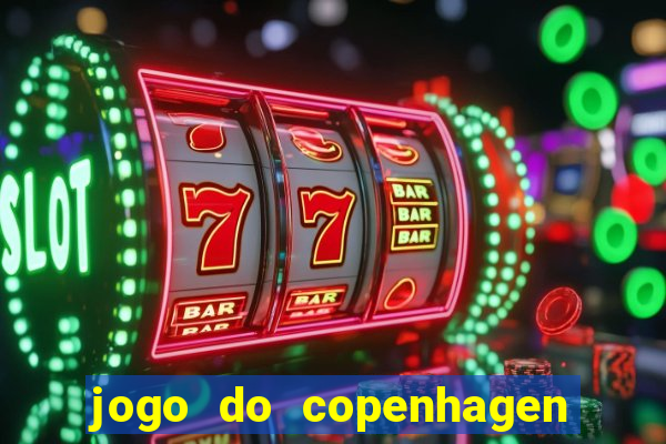 jogo do copenhagen ao vivo