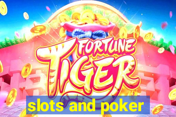 slots and poker