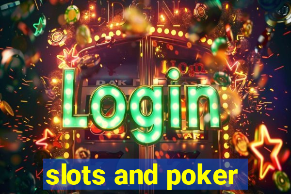 slots and poker