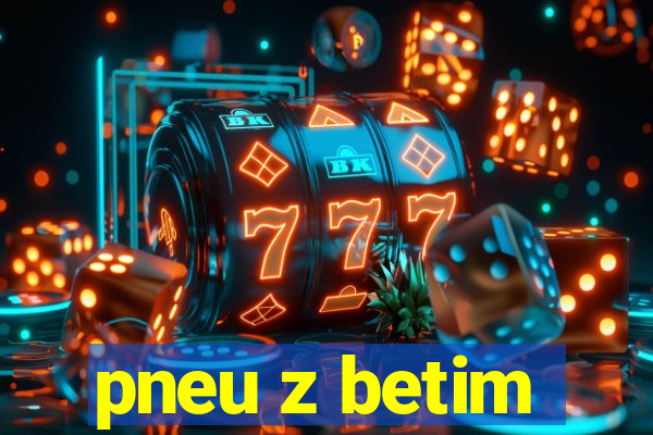 pneu z betim