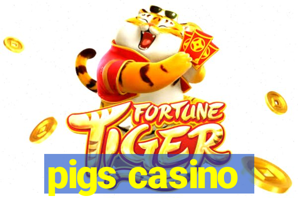 pigs casino