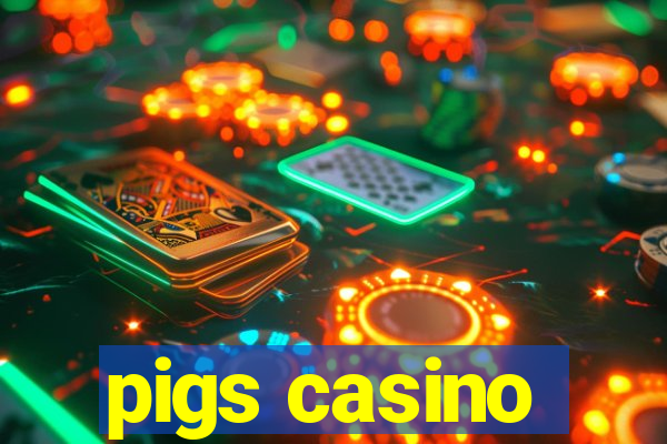 pigs casino