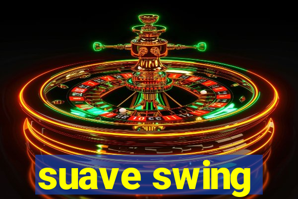 suave swing