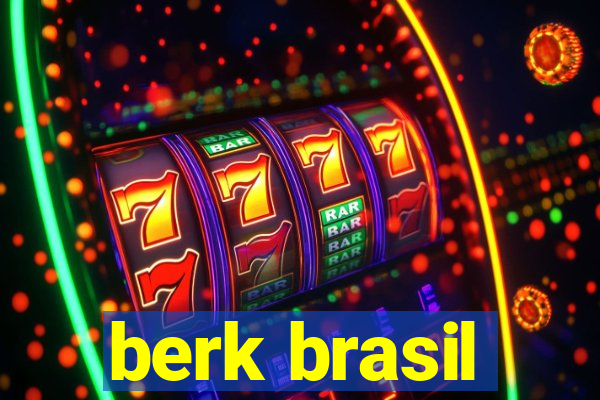 berk brasil