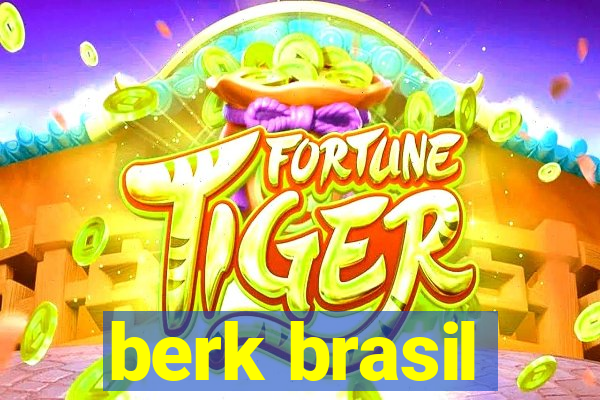 berk brasil