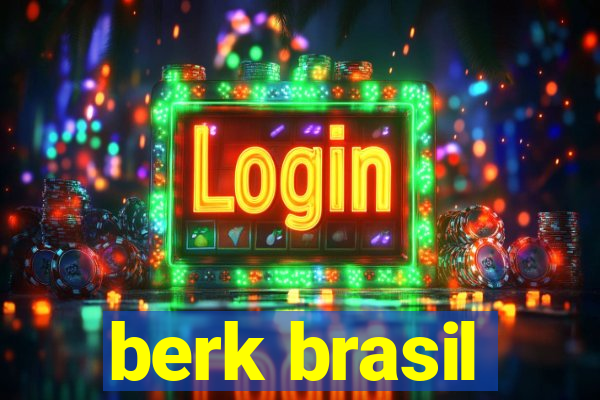 berk brasil