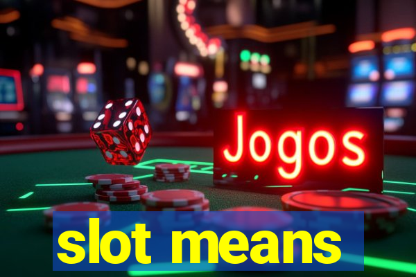 slot means