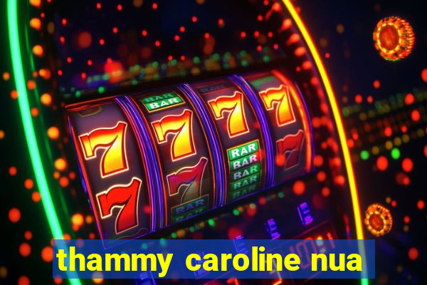 thammy caroline nua