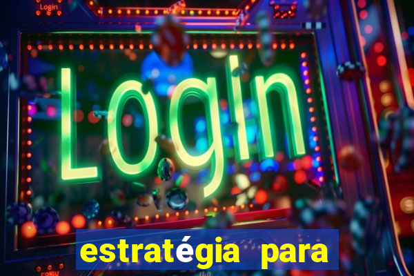 estratégia para jogos de slots