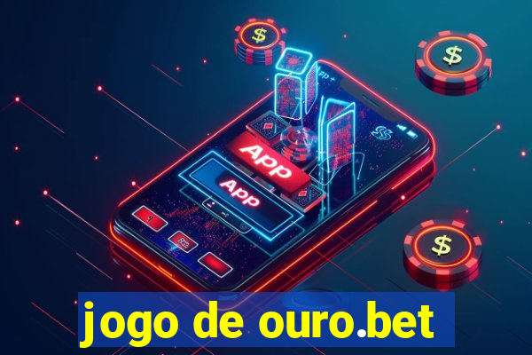 jogo de ouro.bet