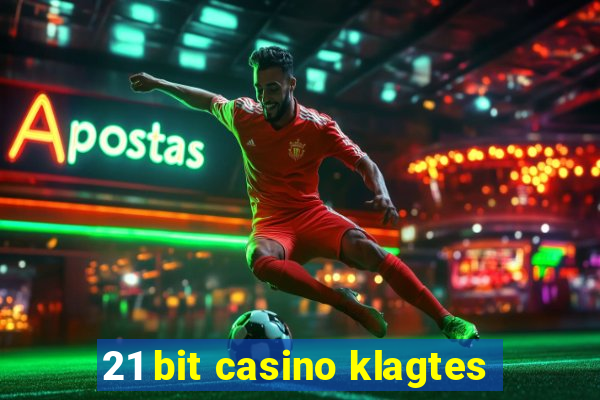 21 bit casino klagtes