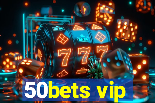 50bets vip