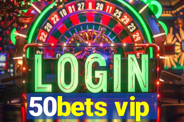 50bets vip