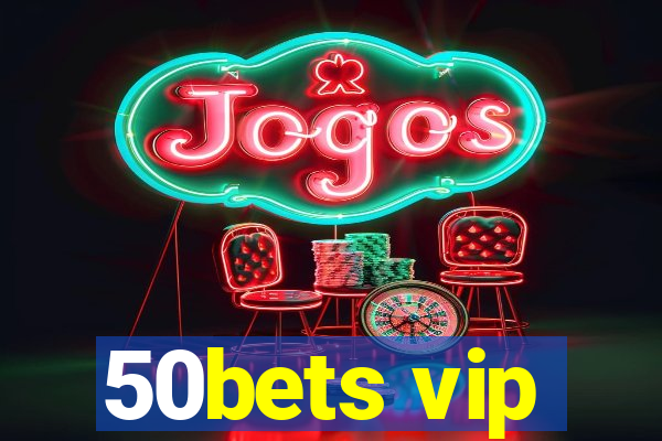 50bets vip