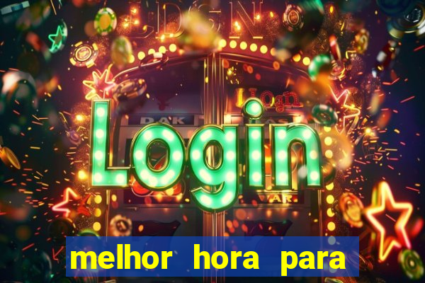 melhor hora para jogar fortune tiger