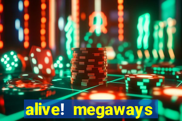 alive! megaways slot online