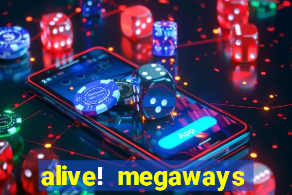 alive! megaways slot online