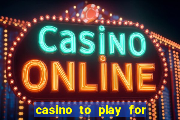 casino to play for real money