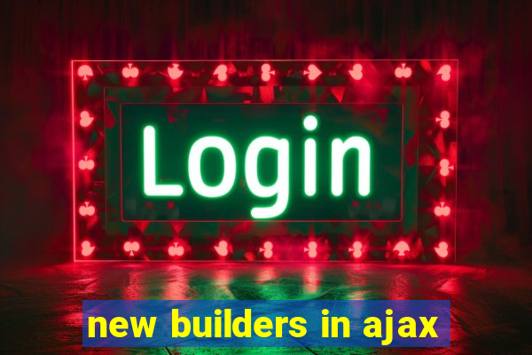 new builders in ajax