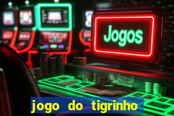 jogo do tigrinho rodada grátis