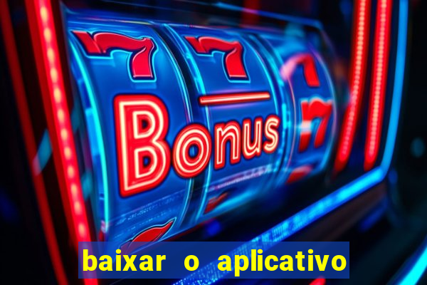 baixar o aplicativo do esporte bet