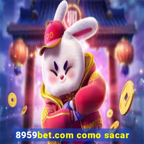 8959bet.com como sacar