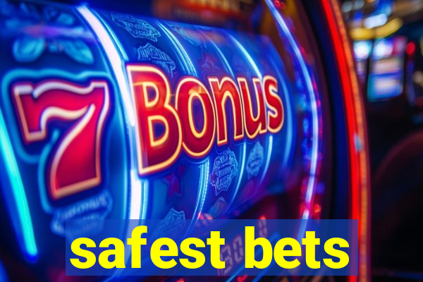 safest bets