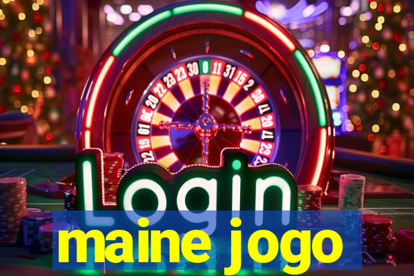 maine jogo