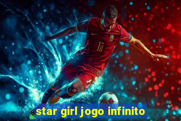 star girl jogo infinito