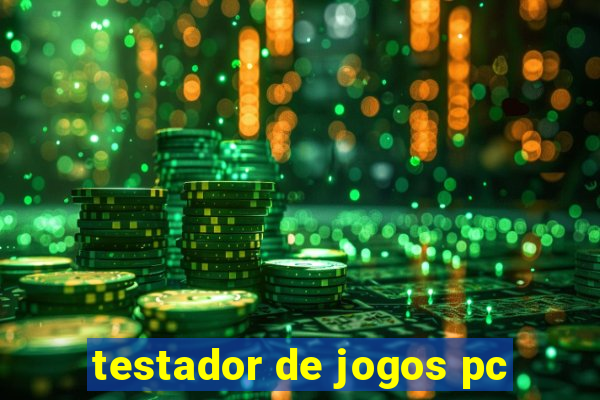 testador de jogos pc