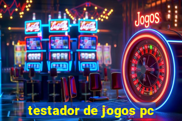 testador de jogos pc