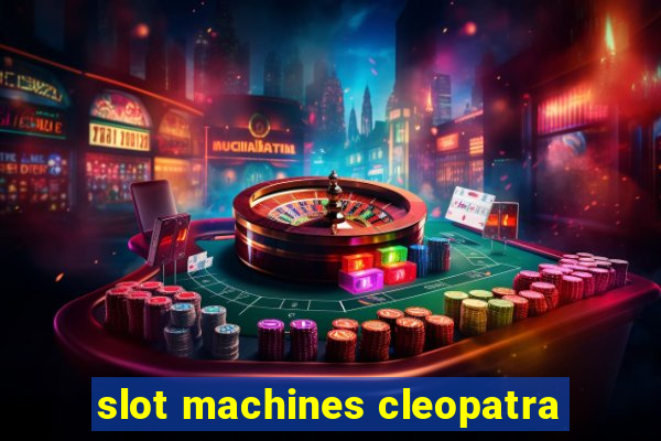 slot machines cleopatra