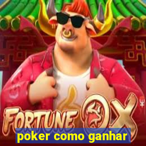 poker como ganhar