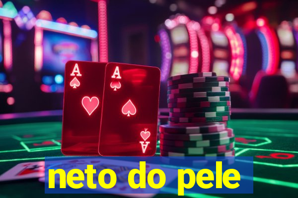 neto do pele