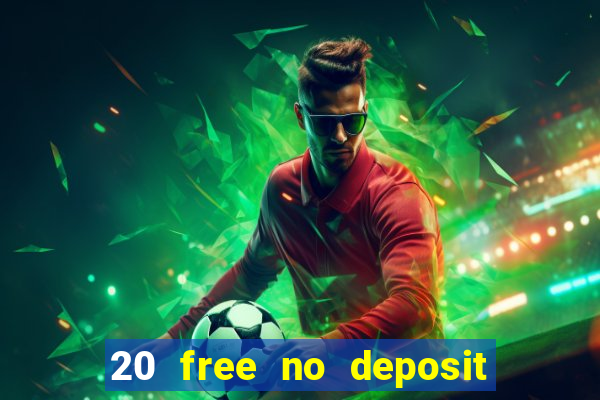 20 free no deposit casino uk