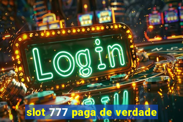 slot 777 paga de verdade