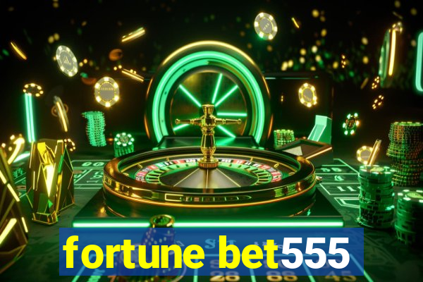 fortune bet555