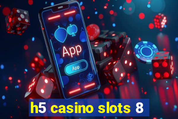 h5 casino slots 8