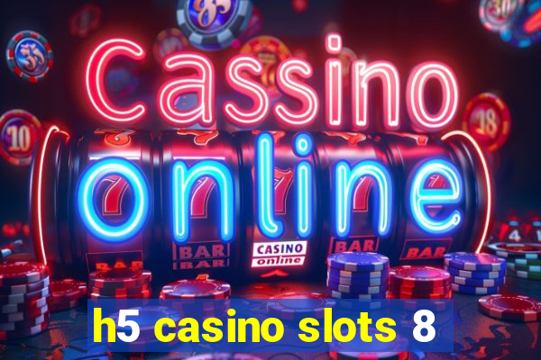 h5 casino slots 8