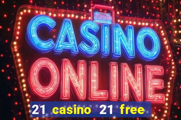 21 casino 21 free no deposit