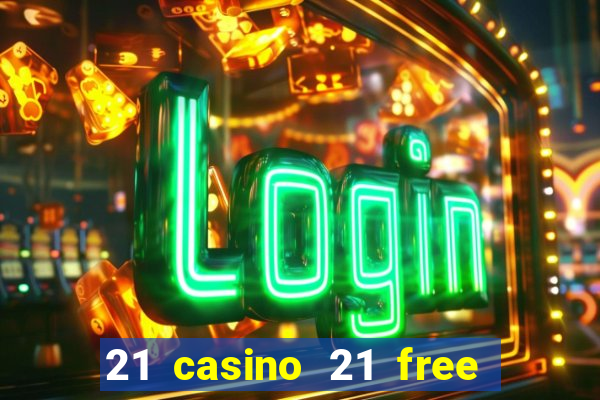 21 casino 21 free no deposit