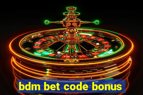 bdm bet code bonus