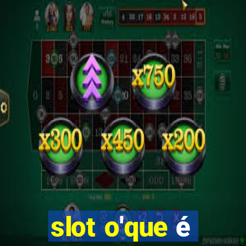 slot o'que é