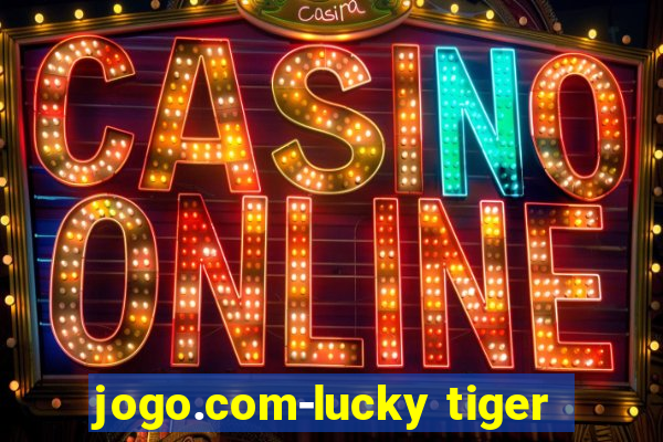 jogo.com-lucky tiger