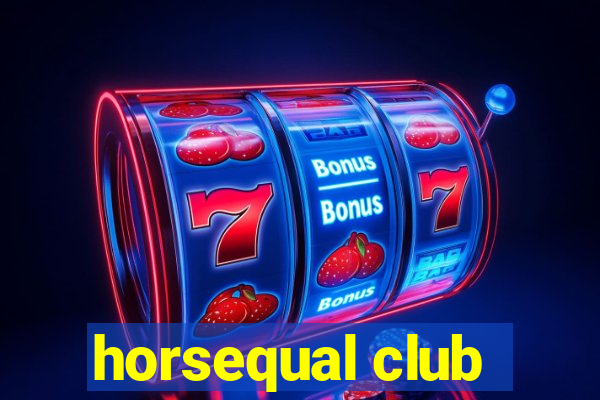 horsequal club