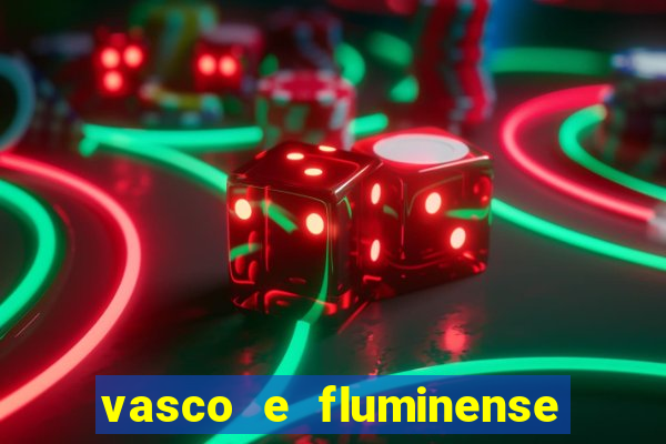 vasco e fluminense ao vivo