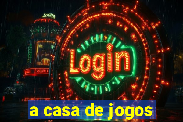 a casa de jogos